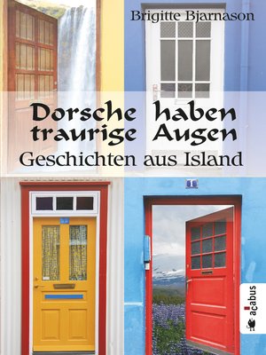 cover image of Dorsche haben traurige Augen. Geschichten aus Island